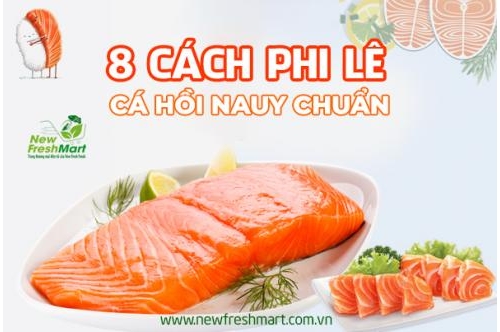 8 Bước Phi Lê Cá Hồi Na-Uy Siêu Chuẩn Bạn Biết Chưa? 8 Bước Phi Lê Cá Hồi Na-Uy Siêu Chuẩn Bạn Biết Chưa?
