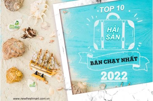 Top 10 Hải Sản Bán Chạy Nhất Năm 2022 Tại New Fresh Mart Top 10 Hải Sản Bán Chạy Nhất Năm 2022 Tại New Fresh Mart