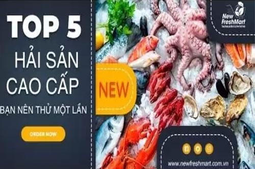 Top 5 Hải Sản Cao Cấp Tại New Fresh Mart - Bạn Nên Thử Một Lần Top 5 Hải Sản Cao Cấp Tại New Fresh Mart - Bạn Nên Thử Một Lần