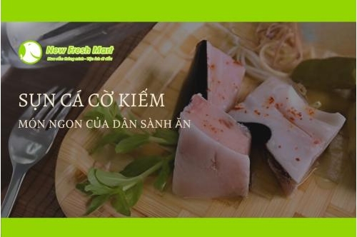 Sụn Cá Cờ Kiếm- Món Ngon Của Dân Sành Ăn