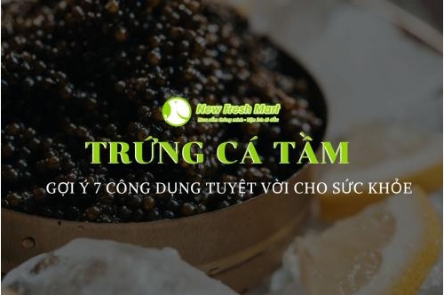 Lợi Ích Tuyệt Vời Của Trứng Cá Tầm ? Lợi Ích Tuyệt Vời Của Trứng Cá Tầm ?