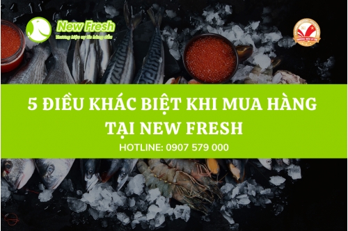 5 Điều Khác Biệt Khi Mua Hàng Tại New Fresh 5 Điều Khác Biệt Khi Mua Hàng Tại New Fresh
