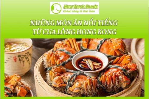 Những Món Ăn Nổi Tiếng Từ Cua Lông Hong Kong
