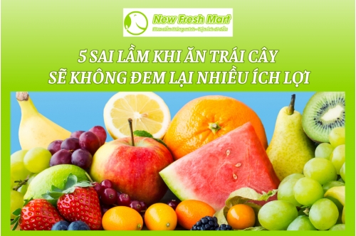 5 Sai Lầm Khi Ăn Trái Cây Sẽ Không Đem Lại Nhiều Ích Lợi 5 Sai Lầm Khi Ăn Trái Cây Sẽ Không Đem Lại Nhiều Ích Lợi
