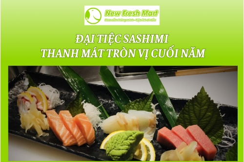 Đại Tiệc Sashimi - Thanh Mát Tròn Vị Cuối Năm Đại Tiệc Sashimi - Thanh Mát Tròn Vị Cuối Năm