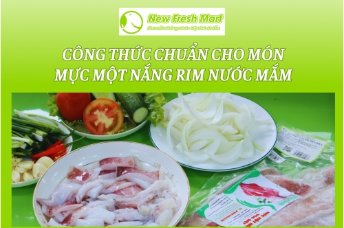 Công Thức Chuẩn Cho Món Mực Một Nắng Rim Nước Mắm