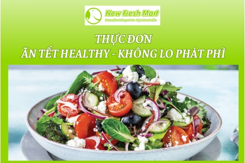 Ăn Tết Healthy - Không Lo Phát Phì