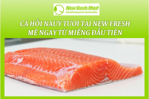Cá Hồi Nauy Tươi - Mê Ngay Từ Miếng Đầu Tiên Cá Hồi Nauy Tươi - Mê Ngay Từ Miếng Đầu Tiên