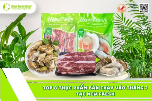 Top 8 Thực Phẩm Bán Chạy Vào Tháng 7 Này Tại New Fresh  Top 8 Thực Phẩm Bán Chạy Vào Tháng 7 Này Tại New Fresh