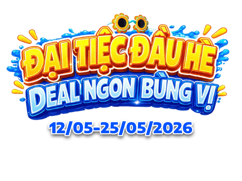 ĐẠI TIỆC ĐẦU HÈ - DEAL NGON BÙNG VỊ