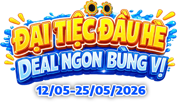 ĐẠI TIỆC ĐẦU HÈ - DEAL NGON BÙNG VỊ