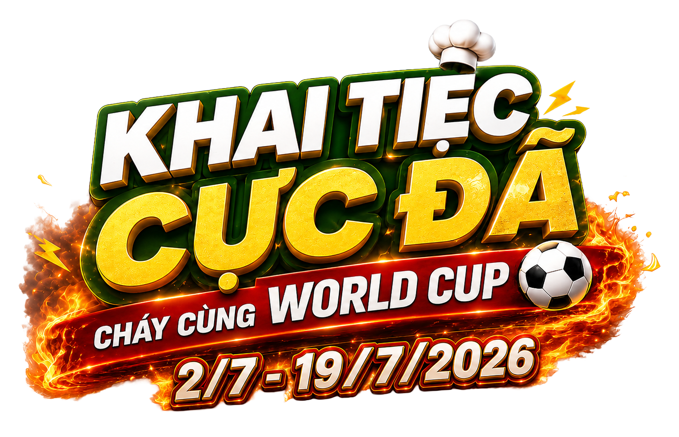 KHAI TIỆC CỰC ĐÃ – CHÁY CÙNG WORLD CUP